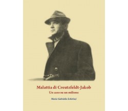 Malattia di Creutzfeldt-Jakob. Un caso su un milione	 di Maria Gabriella Schirin