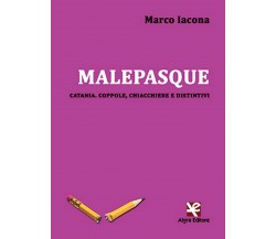 Malepasque	 di Marco Iacona,  Algra Editore