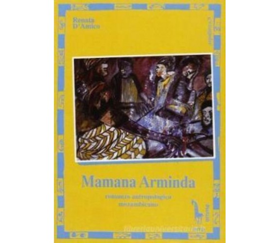 Mamana Arminda romanzo antropologico mozambicano di Renata D’Amico,  1995,  Mass
