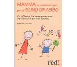 Mamma, mi prendono in giro perché sono grasso di Gianfranco Trapani,  2008,  Edi