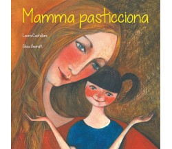 Mamma pasticciona - Laura Castellani, Silvia Onorati,  2019,  Youcanprint