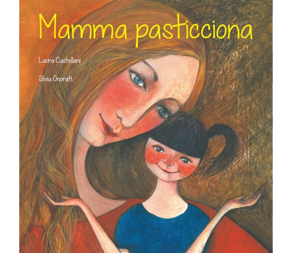Mamma pasticciona - Laura Castellani, Silvia Onorati,  2019,  Youcanprint