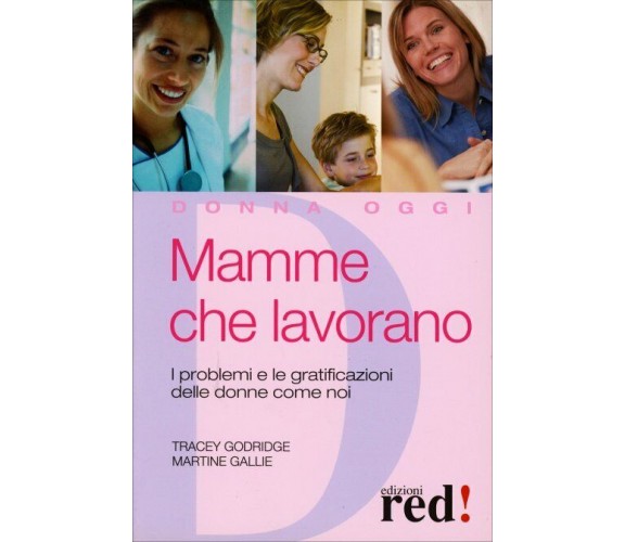 Mamme che lavorano. I problemi e le gratificazioni delle donne come noi di Trace