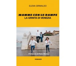 Mamme con le Rampe La grinta di Venezia	 di Elena Grimaldo,  2019,  Youcanprint