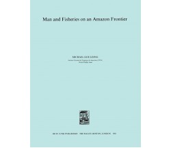 Man and Fisheries on an Amazon Frontier - Goulding - Springer, 2011