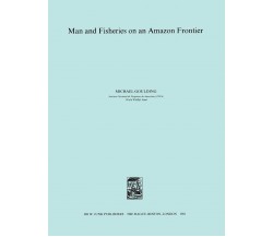 Man and Fisheries on an Amazon Frontier - Goulding - Springer, 2011