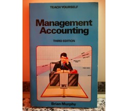 Management Accaunting , Third edition di Theach Yourself,  1985,  Brian Murphy-F