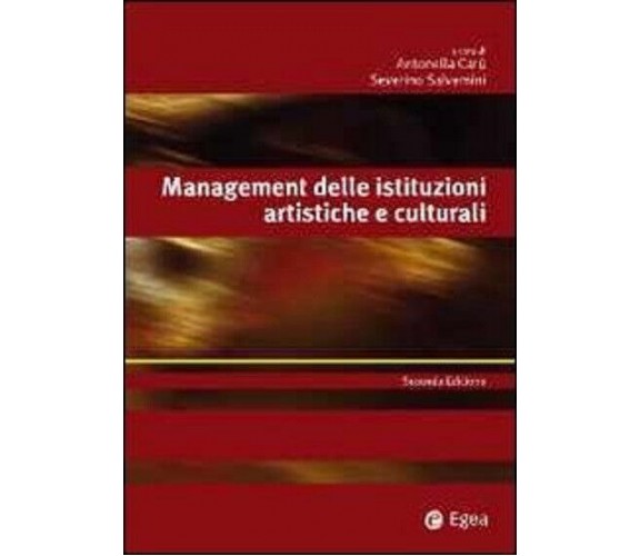 Management delle istituzioni artistiche e culturali - A. Carù, S. Salvemini-2012