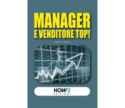 Manager e venditore top!,	 di Saverio Greco,  2020,  Goware