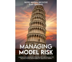 Managing Model Risk Lessons and Experiences from Industry and Research on the Ch