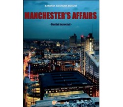 Manchester’s affairs. Destini incrociati, Barbara E. Bogoni,  2015,  Youcanpr.