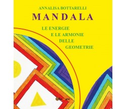 Mandala - Le energie e le armonie delle geometrie	 di Annalisa Bottarelli,  2016