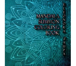 Mandala Summon. Coloring book di Eleonora Zaupa,  2020,  Youcanprint