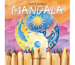 Mandala coloring book	 di Carla Francesca Castagno,  2017,  Youcanprint