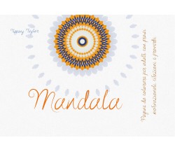 Mandala	 di Tiffany Taylor,  2021,  Youcanprint