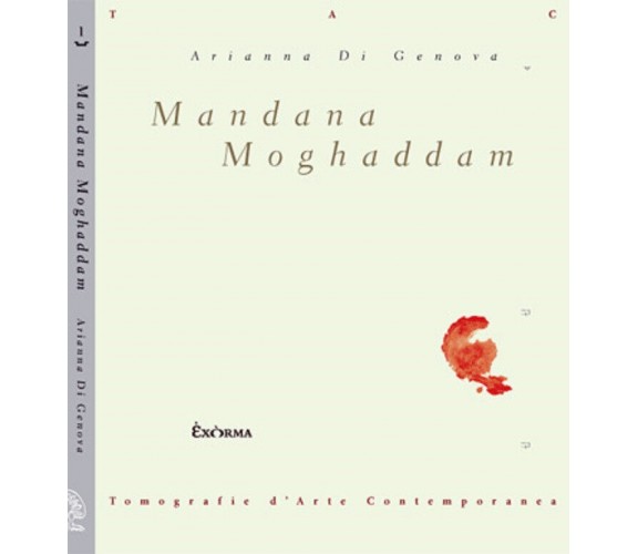 Mandana Moghaddam di Arianna Di Genova - Exòrma, 2011