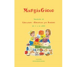 MangiaGioco. Quaderno di educazione alimentare per bambini da 6 a 10 anni, 2016