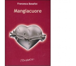 Mangiacuore di Francesca Bonafini - Fernandel, 2022