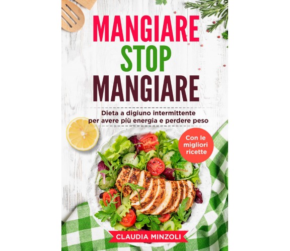 Mangiare Stop Mangiare di Claudia Minzoli,  2021,  Youcanprint