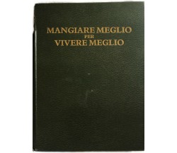 Mangiare meglio per vivere meglio di Aa.vv.,  1987,  Reader’S Digest