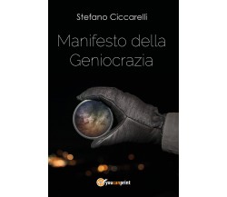 Manifesto della geniocrazia di Stefano Ciccarelli,  2017,  Youcanprint