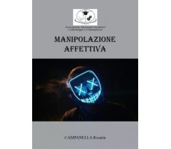 Manipolazione Affettiva di Campanella Rosaria, 2023, Youcanprint