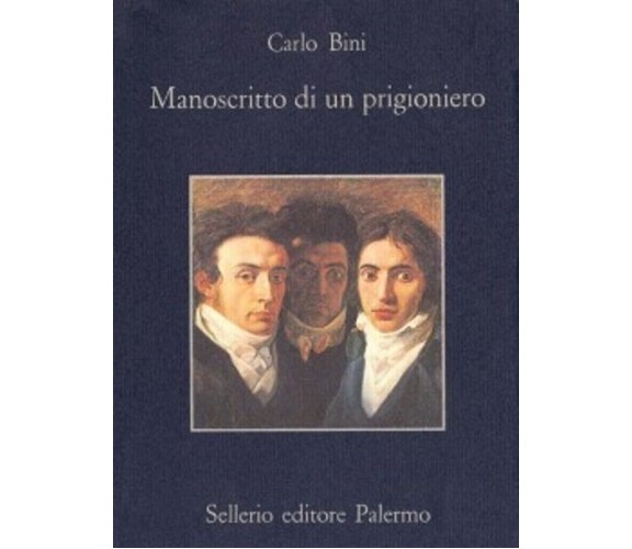 Manoscritto di un prigioniero e altre cose - Bini Carlo