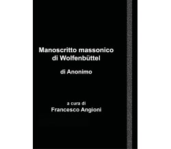 Manoscritto massonico di Wolfenbüttel di anonimo tedesco - Angioni,  2018