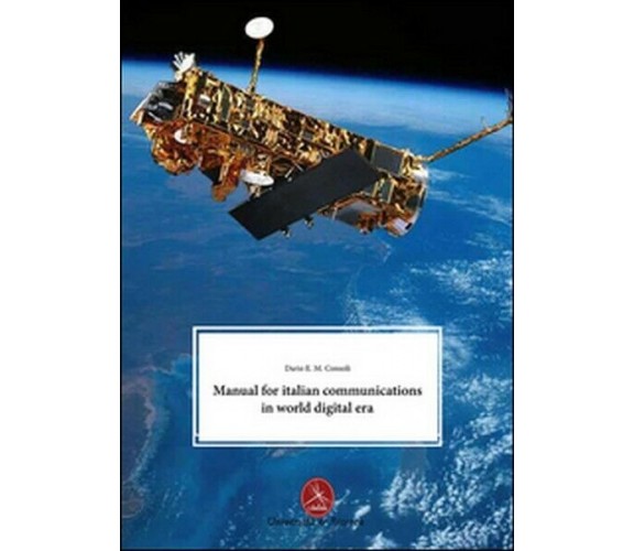 Manual for italian communications in world digital era, di Dario E. Consoli - ER