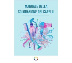 Manuale Della Colorazione dei Capelli	 di Simone De Gregorio,  2019,  Youcanprin