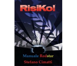 Manuale Redstar di Risiko	 di Stefano Cimatti,  2017,  Youcanprint