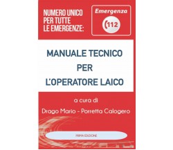 Manuale Tecnico per l’operatore Laico Numero Unico Emergenza 112	 di Mario Drago