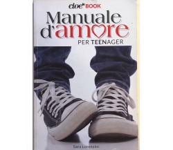 Manuale d'amore per teenager di Sara Lorenzini, 2013, Cloe book