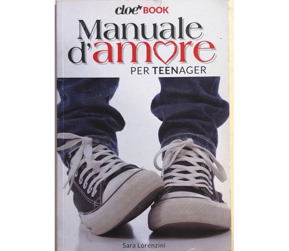 Manuale d'amore per teenager di Sara Lorenzini, 2013, Cloe book