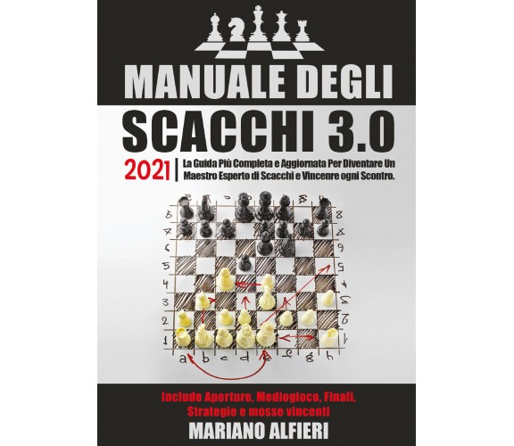 Manuale degli scacchi 3.0 2021 di Mariano Alfieri,  2021,  Youcanprint