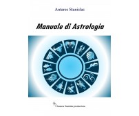 Manuale di Astrologia - di Stanislas Antares,  2017,  Youcanprint