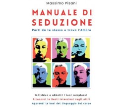 Manuale di Seduzione. Parti da te stesso e trova l’Amore di Massimo Pisani,  202
