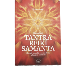 Manuale di Tantra Reiki Samanta. Libera la sessualità per connetterti all’essenz