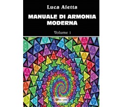 Manuale di armonia moderna vol. 1	 di Luca Aletta,  2017,  Youcanprint