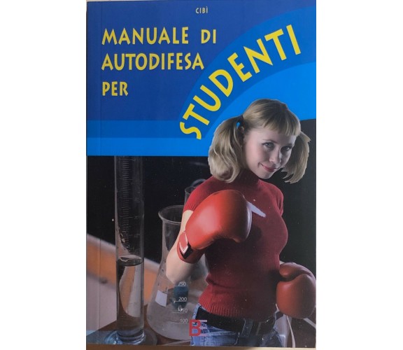 Manuale di autodifesa per studenti di Cibì, 2008, Barbera Editore