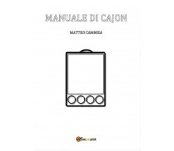 Manuale di cajon. Ediz. a spirale di Matteo Cammisa,  2017,  Youcanprint