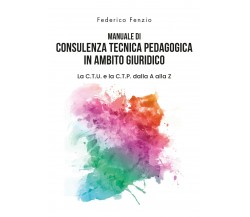 Manuale di consulenza tecnica pedagogica in ambito giuridico. La C.T.U. e la C.T