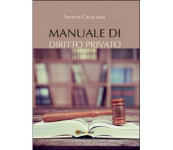 Manuale di diritto privato  - Serena Caracausi,  2016,  Youcanprint