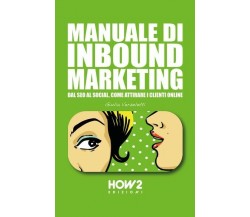 Manuale di inbound marketing  di Giulia Verzeletti,  2018,  How2  - ER
