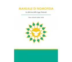 Manuale di nomofisia. La dottrina della legge naturale di Sirius Arhat, Amber Ar