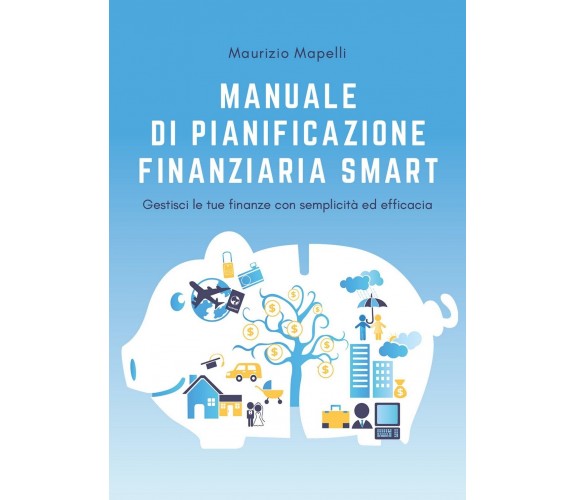 Manuale di pianificazione finanziaria Smart, Maurizio Mapelli,  2020,  Youcanp.