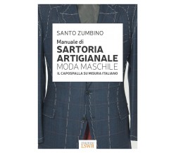 Manuale di sartoria artigianale moda maschile - Santo Zumbino - 2017