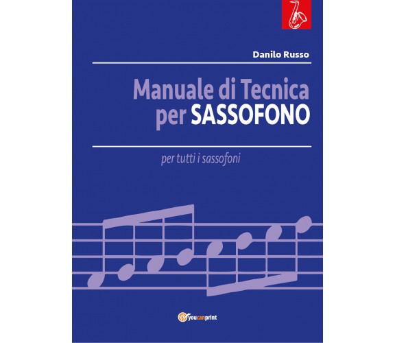 Manuale di tecnica per sassofono di Danilo Russo, 2019, Youcanprint