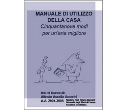 Manuale di utilizzo della casa. Cinquantanove modi per un'aria migliore 