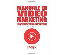 Manuale di video marketing  di Veronica Caliandro,  2018,  How2 -  ER